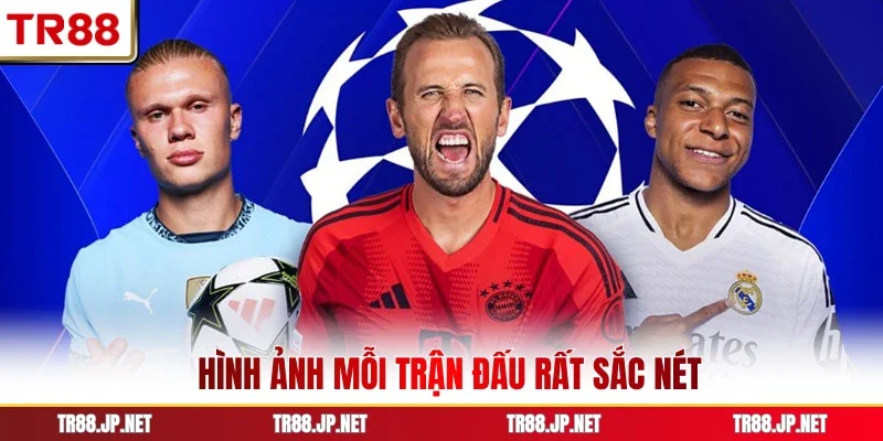 Hình ảnh mỗi trận đấu rất sắc nét