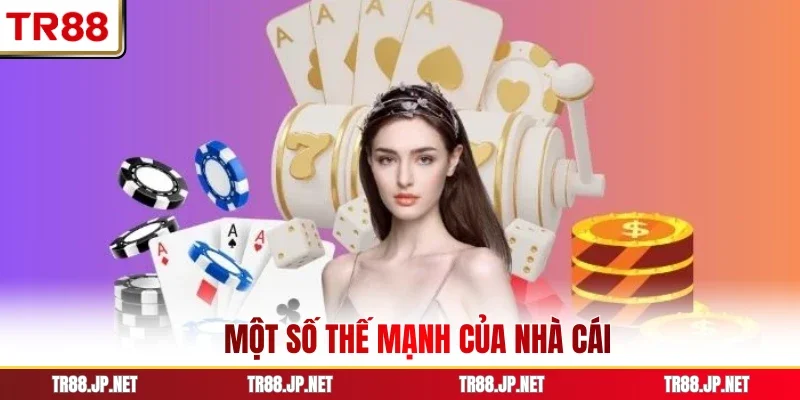 Một số thế mạnh của nhà cái